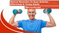 Natural Remedies To Ease Arthritis Effectively In Young Adults PowerPoint PPT Presentation