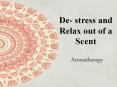 De- stress and Relax out of a Scent - Aromatherapy PowerPoint PPT Presentation