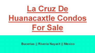 Get La Cruz De Huanacaxtle Condos For Sale