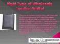 Right Type Of Wholesale Leather Wallet PowerPoint PPT Presentation
