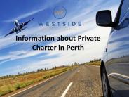Information about Private Charter in Perth