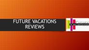 :Future vacations Reviews'