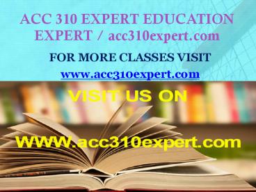 ACC 310 EXPERT TEACHING EFFECTIVELY / acc310expert.com