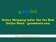 Online Shopping India: Get the Best Online Deals - goosedeals.com