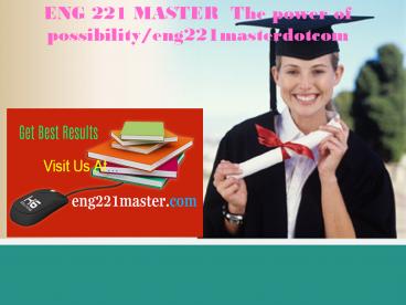 ENG 221 MASTER  The power of possibility/eng221masterdotcom