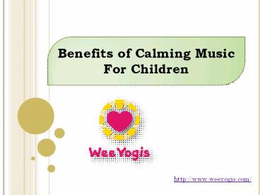 Benefits of Calming Music For Children