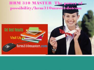 HRM 310 MASTER  The power of possibility/hrm310masterdotcom