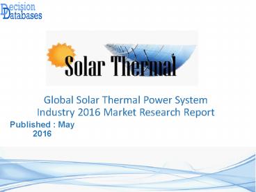 Solar Thermal Power System Industry 2016 : Global Market Outlook