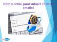 How to write good subject lines for emails PowerPoint PPT Presentation