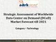 Strategic Assessment of Worldwide Data Center on Demand (DCoD) Market Forecast: Aarkstore PowerPoint PPT Presentation