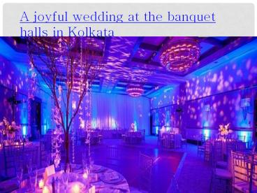 A joyful wedding at the banquet halls in kolkata