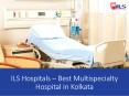 Best Multispecialty Hospital in Kolkata – ILS Hospitals PowerPoint PPT Presentation