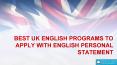 Best UK English Programs to Apply With English Personal Statement PowerPoint PPT Presentation