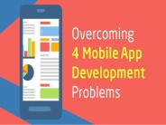 How to Overcome 4 Mobile App Development Problems