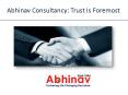 Abhinav Consultancy: Trust Is Foremost PowerPoint PPT Presentation