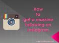 How to get a massive following on Instagram