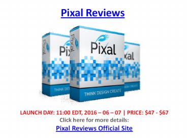 Pixal Reviews - Get $386K BONUS & BIG OFF