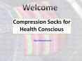 Compression Socks for Health Conscious PowerPoint PPT Presentation
