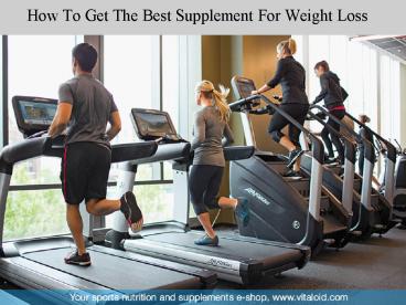 how To Get The Best Supplements For Weight Loss