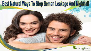 Best Natural Ways To Stop Semen Leakage And Nightfall