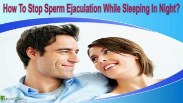 How To Stop Sperm Ejaculation While Sleeping In Night?