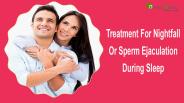 Treatment For Nightfall Or Sperm Ejaculation During Sleep
