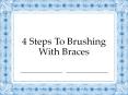 4 Steps To Brushing With Braces PowerPoint PPT Presentation