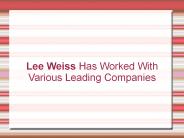 Lee Weiss Has Worked With Various Leading Companies