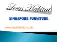 Singapore Furniture - www.locushabitat.com PowerPoint PPT Presentation