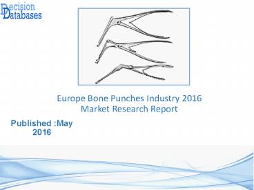 Europe Bone Punches Market and Forecast Report 2016-2021