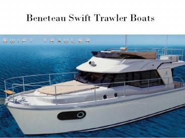 Beneteau Swift Trawler Boats