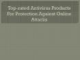 Top-rated Antivirus Products For Protection Against Online Attacks PowerPoint PPT Presentation