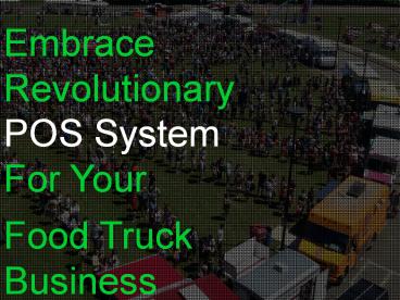 Embrace Revolutionary POS System For Your Food Truck Business