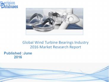 Wind Turbine Bearings Market Research Report: Global Analysis 2016-2021