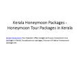 Kerala Honeymoon Packages - Honeymoon Tour Packages in Kerala PowerPoint PPT Presentation