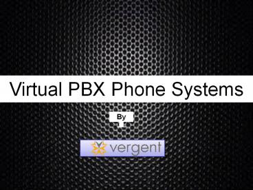 Vergent Communication Virtual PBX Phone Systems