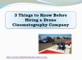 3 Things to Know Before Hiring a Drone Cinematography Company PowerPoint PPT Presentation