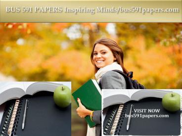 BUS 591 PAPERS Inspiring Minds/bus591papers.com