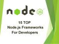 Top 15 Node.js Frameworks for Developers PowerPoint PPT Presentation