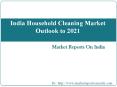 India Household Cleaning Market Outlook PowerPoint PPT Presentation