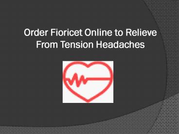 Order Fioricet Online to Relieve From Tension Headaches