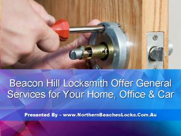Beacon Hill Locksmith Offer General Services for Your Home, Office & Car