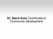 Dr. Steve Ams Contributes to Community Development