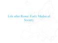 Life after Rome: Early Medieval Society PowerPoint PPT Presentation