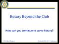 Rotary Beyond the Club PowerPoint PPT Presentation