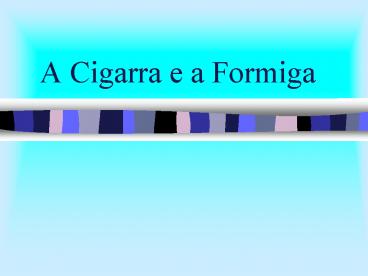 A Cigarra e a Formiga