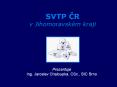 SVTP CR                         v Jihomoravsk PowerPoint PPT Presentation
