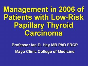 Management in 2006 of Patients with Low-Risk Papillary Thyroid Carcinoma