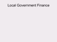 Local Government Finance PowerPoint PPT Presentation