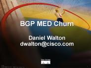 BGP MED Churn Daniel Walton dwalton@cisco.com